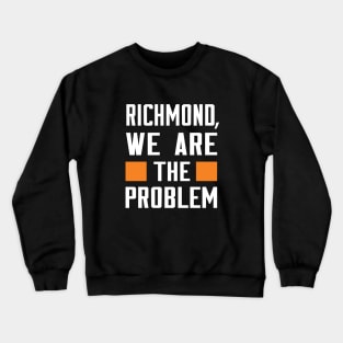 Richmond, We Are The Problem - Spoken From Space Crewneck Sweatshirt